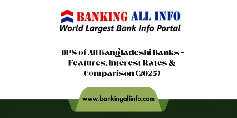 DPS of All Bangladeshi Banks – Features, Interest Rates & Comparison (2025)