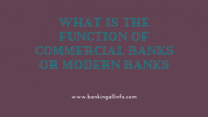 What is the function of commercial Banks or Modern banks