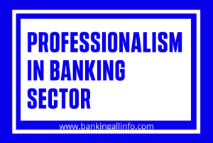 Professionalism in Banking Sector