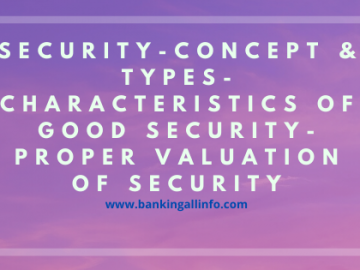 Security-Concept & Types-Characteristics of good Security- Proper Valuation of Security