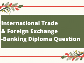International Trade & Foreign Exchange-Banking Diploma Question