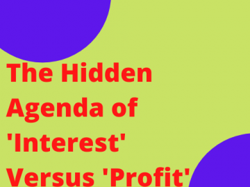 The Hidden Agenda of 'Interest' Versus 'Profit'