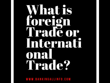 What is foreign Trade or International Trade?