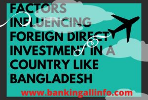 factors influencing Foreign Direct Investment in a country like Bangladesh