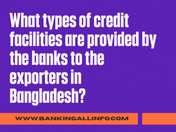 What types of credit facilities are provided by the banks to the exporters in Bangladesh