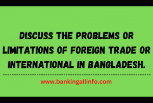 problems-or-limitations-of-foreign-trade-or-International-in-Bangladesh.
