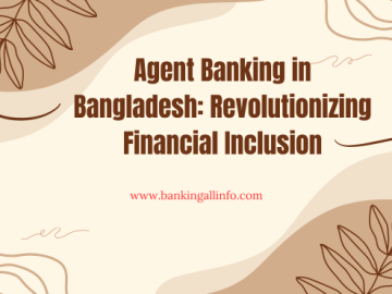 Agent Banking in Bangladesh Revolutionizing Financial Inclusion