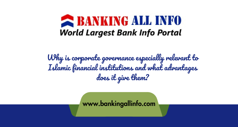 Why is corporate governance especially relevant to Islamic financial institutions and what advantages does it give them